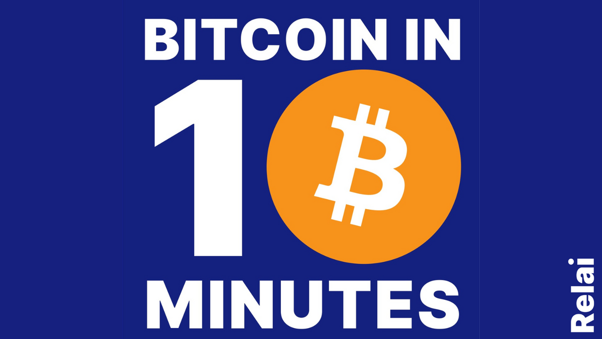 Bitcoin in 10 Minutes - Relai