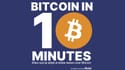 Bitcoin in 10 Minutes