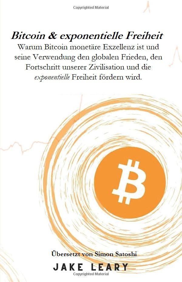 Bitcoin & exponentielle Freiheit: Kap. 4 - Warum ist Bitcoin das bessere Geld?